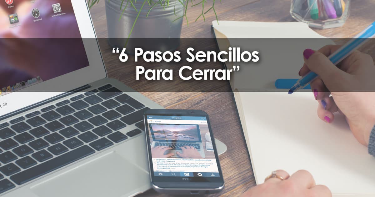6 Pasos Sencillos Para Cerrar