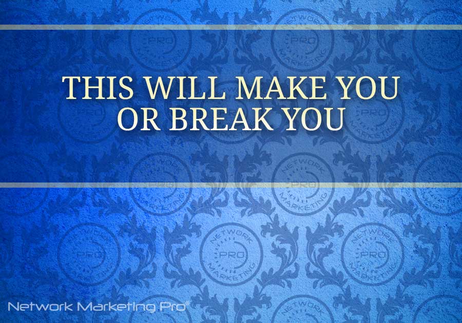 This Will Make You or Break You