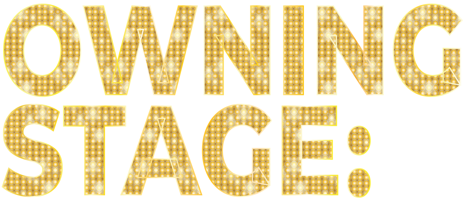 The phrase "OWNING THE STAGE" in a bold, gold-textured font against a solid black background.