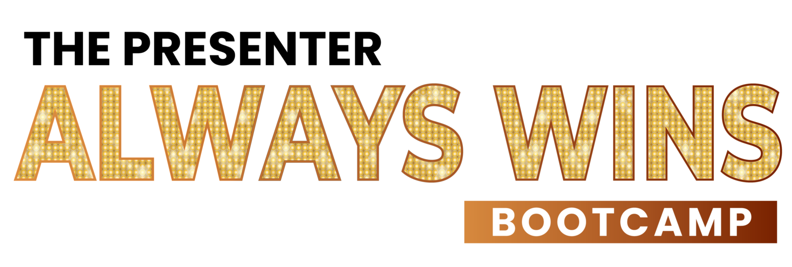 Text logo reading “The Presenter Always Wins Bootcamp” in bold white and gold lettering on a transparent background.